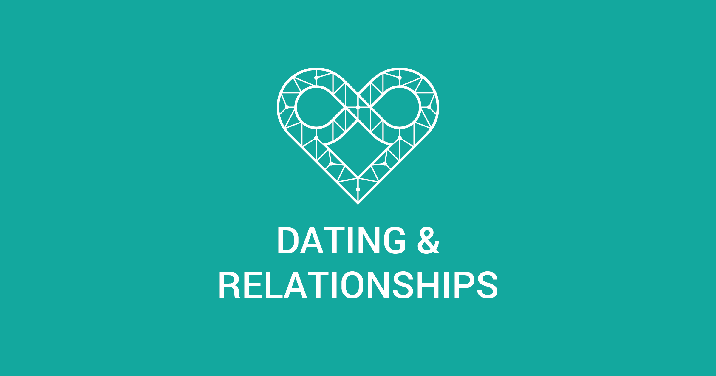 A white heart outline with an infinity symbol as part of the top design and the words "Dating & Relationships" appear over a green background.