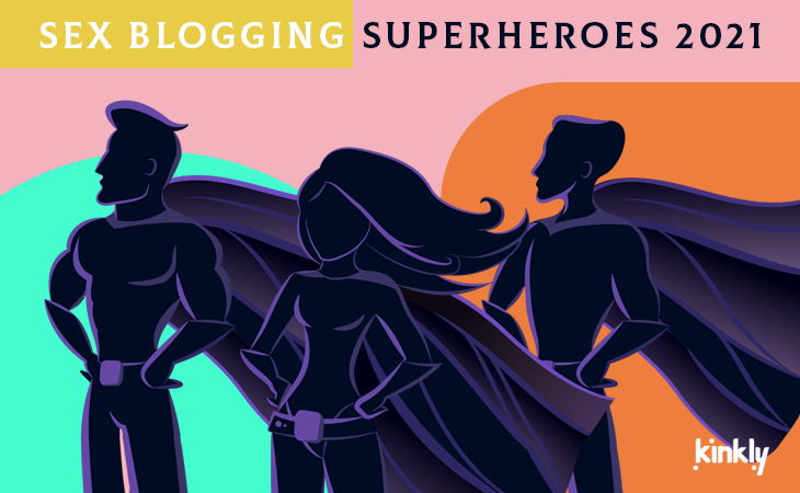 Kinkly's Sex Blogging Superheroes of 2021